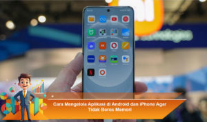 Cara-Mengelola-Aplikasi-di-Android-dan-iPhone-Agar-Tidak-Boros-Memori