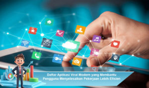 Daftar-Aplikasi-Viral-Modern-yang-Membantu-Pengguna-Menyelesaikan-Pekerjaan-Lebih-Efisien
