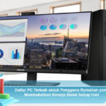 Daftar-PC-Terbaik-untuk-Pengguna-Rumahan-yang-Membutuhkan-Kinerja-Stabil-Setiap-Hari