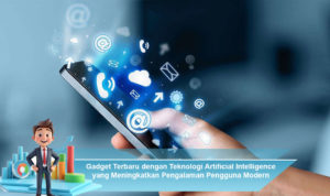 Gadget-Terbaru-dengan-Teknologi-Artificial-Intelligence-yang-Meningkatkan-Pengalaman-Pengguna-Modern