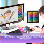 Rekomendasi-PC-Editing-Foto-RAW-untuk-Fotografer-Pemula-dan-Pro
