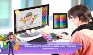 Rekomendasi-PC-Editing-Foto-RAW-untuk-Fotografer-Pemula-dan-Pro
