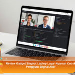 Review-Gadget-Singkat-Laptop-Layar-Nyaman-Cocok-Pengguna-Digital-Aktif
