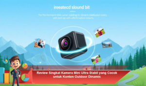 Review-Singkat-Kamera-Mini-Ultra-Stabil-yang-Cocok-untuk-Konten-Outdoor-Dinamis
