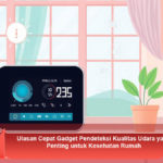 Ulasan-Cepat-Gadget-Pendeteksi-Kualitas-Udara-yang-Penting-untuk-Kesehatan-Rumah
