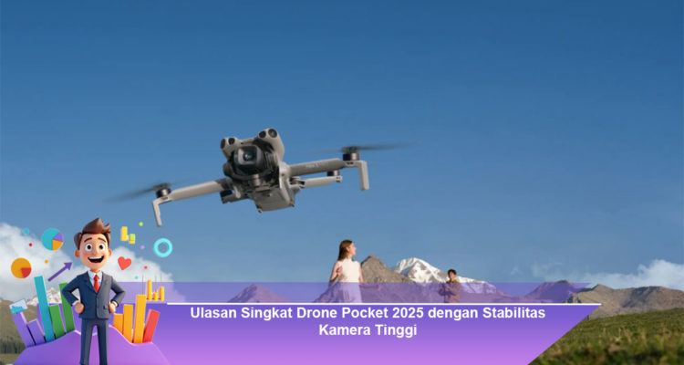 Ulasan-Singkat-Drone-Pocket-2025-dengan-Stabilitas-Kamera-Tinggi