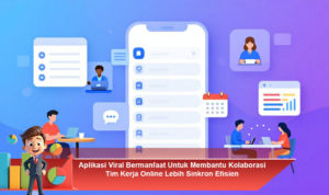 Aplikasi-Viral-Bermanfaat-Untuk-Membantu-Kolaborasi-Tim-Kerja-Online-Lebih-Sinkron-Efisien
