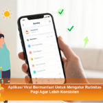 Aplikasi-Viral-Bermanfaat-Untuk-Mengatur-Rutinitas-Pagi-Agar-Lebih-Konsisten