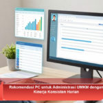 Rekomendasi-PC-untuk-Administrasi-UMKM-dengan-Kinerja-Konsisten-Harian