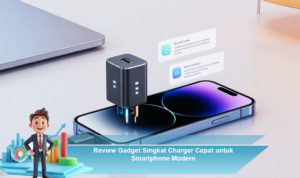 Review-Gadget-Singkat-Charger-Cepat-untuk-Smartphone-Modern