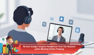 Review-Gadget-Singkat-Headphone-Over-Ear-Nyaman-untuk-Meeting-Online-Panjang