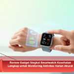 Review-Gadget-Singkat-Smartwatch-Kesehatan-Lengkap-untuk-Monitoring-Aktivitas-Harian-Akurat
