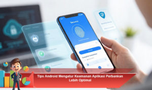 Tips-Android-Mengatur-Keamanan-Aplikasi-Perbankan-Lebih-Optimal